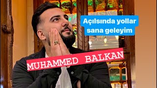 Muhammed Balkan amp Açılsında Yollar sana geleyim İlahisi muhteşem ses [upl. by Llenad]