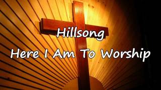 Hillsong  Here I Am To Worship with lyrics [upl. by Marleen]