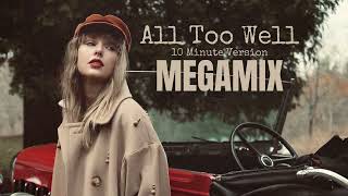 Taylor Swift  All Too Well 10 Minute Version Megamix [upl. by Hendry]