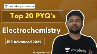 Top 20 PYQs on Electrochemistry for JEE Advanced 2021  Shreyansh Jain  Accelerate [upl. by Rasaec]