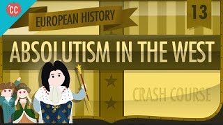 Absolute Monarchy Crash Course European History 13 [upl. by Linders305]