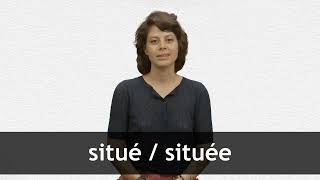 How to pronounce SITUÉ  SITUÉE in French [upl. by Lahpos]