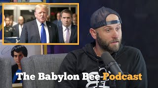 The One That Was Filmed Before Trump Was Convicted  The Babylon Bee Podcast [upl. by Northway]