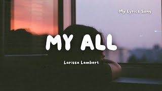 My All  Larissa Lambert Lyric [upl. by Yentterb]