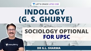 Indology GS Ghurye  Sociology Optional for UPSC CSEIAS  Dr GL Sharma [upl. by Philipp948]