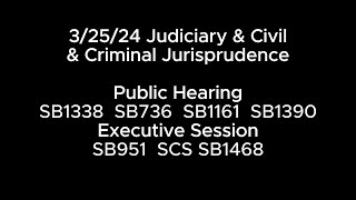 32524 Judiciary amp Civil amp Criminal Jurisprudence PH SB1338 SB736 SB1161 SB1390 ES SB951 SCS SB1468 [upl. by Aiym583]