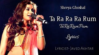 Ta Ra Ra Ra Rum TaRaRumPum Lyrics Shreya Ghoshal  Vishal amp Shekhar  Javed Akhtar [upl. by Neroled]