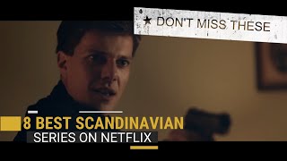 BEST 8 SCANDINAVIAN SERIES AVAILABLE ON NETFLIX [upl. by Zaraf]