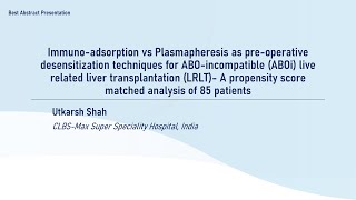 IA vs Plasmapheresis as preoperative desensitization techniques for ABOi LRLTUtkarsh Shah [upl. by Lonergan]