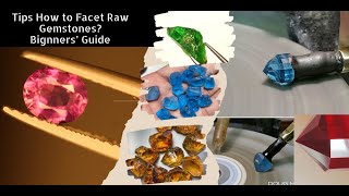 Beginners Guide to Faceting Gemstones Rough  Tips for Gemstone Faceting [upl. by Zere]