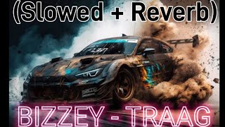 BIZZEY – TRAAG  SLOWED  REVERB  BASS BOOSTED [upl. by Ydnar]