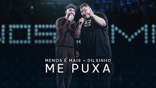 Grupo Menos é Mais Dilsinho  Me Puxa Clipe Oficial [upl. by Hsreh]