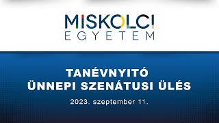 Miskolci Egyetem Tanévnyitó Ünnepi Szenátusi Ülés 2023 szeptember 11 [upl. by Anidam]