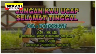 Fotograf  Jangan Kau Ucap Selamat Tinggal KARAOKE [upl. by Auhesoj]