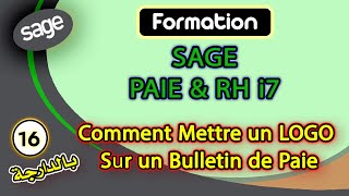 Sage Gestion PAIE amp RH i7  16  Comment Mettre un LOGO sur un Bulletin de Paie [upl. by Tristas877]