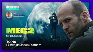 Megatubarão 2 e os melhores filmes de Jason Statham  DROPSEIA 113 [upl. by Sidoeht]