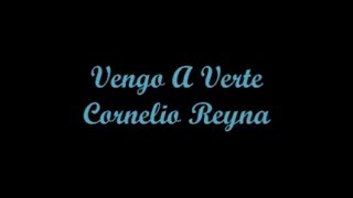 Vengo A Verte  Cornelio Reyna Letra [upl. by Bruce14]