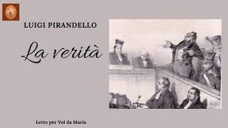 LUIGI PIRANDELLO quotLa veritàquot [upl. by Nrubliw]