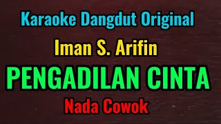 PENGADILAN CINTA  Iman S Arifin  Karaoke Dangdut Original  Nada Cowok [upl. by Ahselaf636]