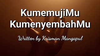 KumemujiMu  kumenyembahMu  Original song  Krisman Mangapul  Official music video [upl. by Arlyn337]