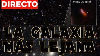 El WEBB bate RÉCORD al detectar la GALAXIA más LEJANA del Universo  DIRECTO 🔴 [upl. by Tandie]