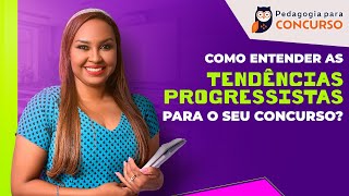 Como entender as Tendências Progressistas para seu concurso  Pedagogia para Concurso [upl. by Aihtyc]