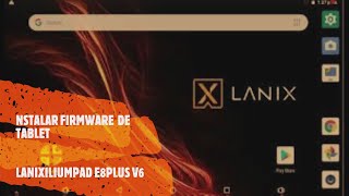 COMO DESCARGAR E INSTALAR FIRMWARE A TABLET LANIX ILIUM PAD E8 PLUS V6 [upl. by Leviram]