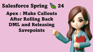 Salesforce Spring 🍃 24  Apex  Make Callouts After Rolling Back DML and Releasing Savepoints [upl. by Okiram]