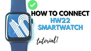 HOW TO CONNECT HW22 SMARTWATCH TO SMARTPHONE  TUTORIAL  ENGLISH [upl. by Iamhaj]