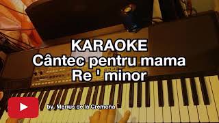 Cântec pentru mama  KARAOKE Re min [upl. by Nasas567]