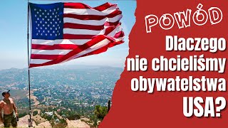 Dlaczego nie chcieliśmy Obywatelstwa USA [upl. by Sprung]