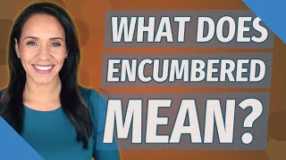 What does encumbered mean [upl. by Albur]