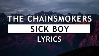 The Chainsmokers  Sick Boy Lyrics [upl. by Clementas]