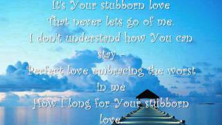 stubborn love with lyrics [upl. by Trimmer75]