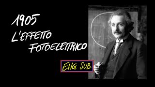 quantum 2 Effetto FOTOELETTRICO il Nobel di EINSTEIN e la vera NASCITA della QUANTISTICA Eng Sub [upl. by Eiramanad]