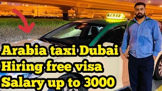 Arabia taxi Dubai  hiring free visa  salary up to 3000  full information  Dubai taxi [upl. by Ardnoyek]