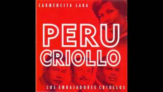 PERU CRIOLLO  CARMENCITA LARA Y LOS EMBAJADORES CRIOLLOS [upl. by Trixi]