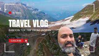 Baboon Top Trip from Jagran Neelum Valley with Muzaffarabad [upl. by Tallia]