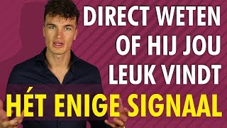 Hoe weet je DIRECT of hij je leuk vindt Hét belangrijkste signaal [upl. by Timothy]