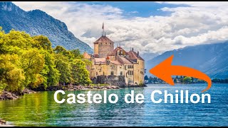 Conheça a História do Castelo de Chillon [upl. by Eeralih702]