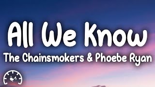 The Chainsmokers  All We Know Lyrics ft Phoebe Ryan [upl. by Siesser]