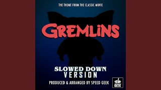 Gremlins Main Theme From quotGremlinsquot Slowed Down Version [upl. by Inga125]