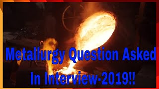 Metallurgy Question Asked In Interview2019 [upl. by Mullins210]