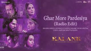 Ghar More Pardesiya Radio Edit  Kalank [upl. by Scotney]