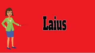 Laius  Pronunciation  Meanings  Examples  Definition [upl. by Hazard]