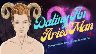 Dating an Aries Man 💕 Things To Know Before Dating An Aries Guy [upl. by Filide]