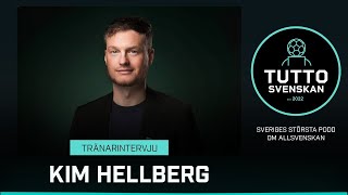 TUTTOSVENSKAN TRÄNARINTERVJU  KIM HELLBERG [upl. by Kcirdderf216]