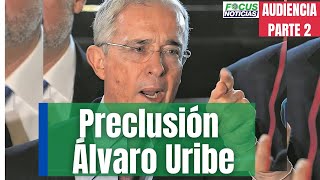 En Vivo l Audiencia Preclusión Álvaro Uribe por soborno y fraude procesal parte 2 FocusNoticias [upl. by Aroda]