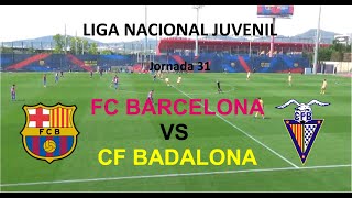 FC BARCELONA vs CF BADALONA【LIGA NACIONAL JUVENIL 20212022JORNADA 31】 [upl. by Neerod820]