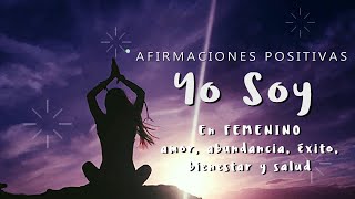 Afirmaciones YO SOY en FEMENINO  Manifiesta Amor Abundancia Éxito Confianza Bienestar y Salud [upl. by Jacinthe]